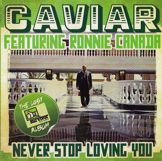 Caviar Featuring Ronnie Canada - Never Stop Loving You 2013